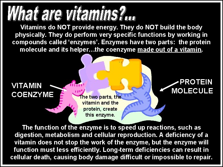 Vitamins do NOT provide energy. They do NOT build the body physically. They do