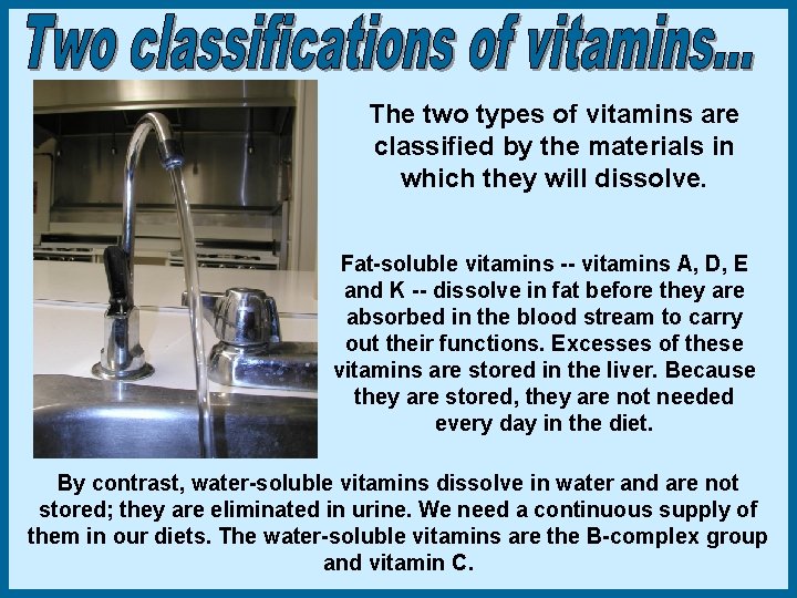 The two types of vitamins are classified by the materials in which they will