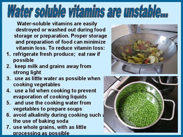 1. 2. 3. 4. 5. 6. 7. Water-soluble vitamins are easily destroyed or washed