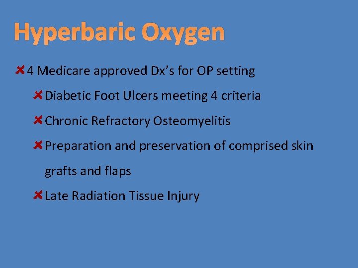 Hyperbaric Oxygen 4 Medicare approved Dx’s for OP setting Diabetic Foot Ulcers meeting 4