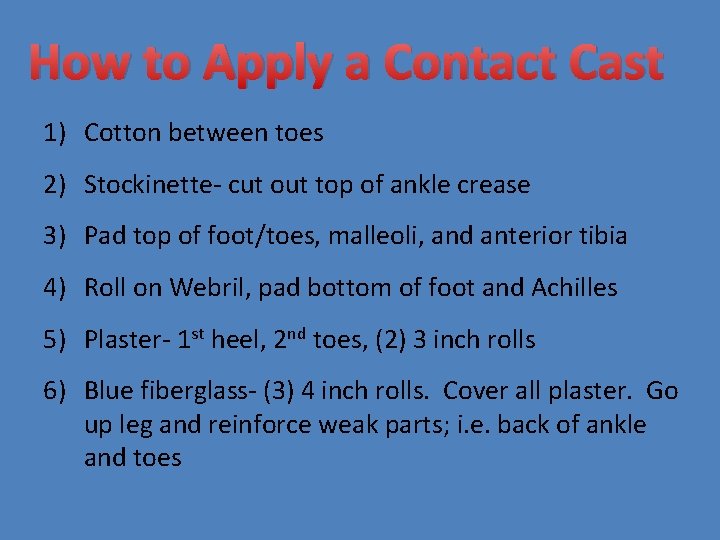 How to Apply a Contact Cast 1) Cotton between toes 2) Stockinette- cut out