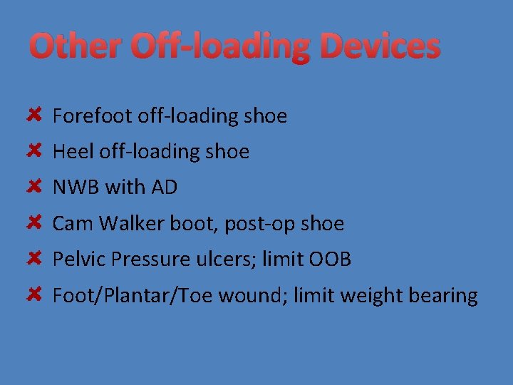 Other Off-loading Devices Forefoot off-loading shoe Heel off-loading shoe NWB with AD Cam Walker