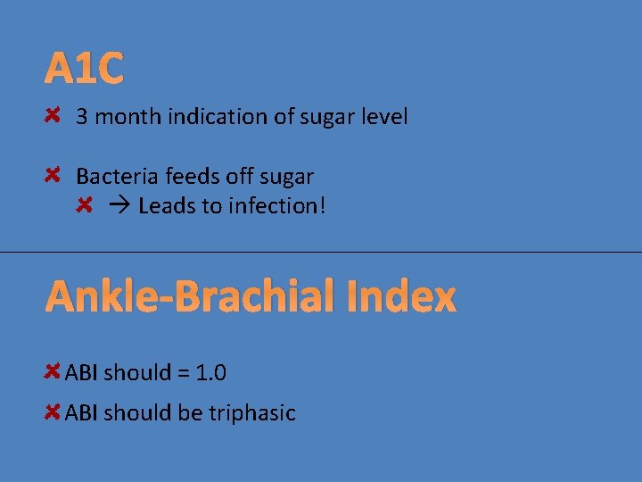 A 1 C 3 month indication of sugar level Bacteria feeds off sugar Leads