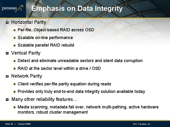 Emphasis on Data Integrity Horizontal Parity Per-file, Object-based RAID across OSD Scalable on-line performance