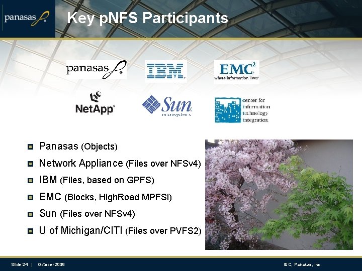 Key p. NFS Participants Panasas (Objects) Network Appliance (Files over NFSv 4) IBM (Files,