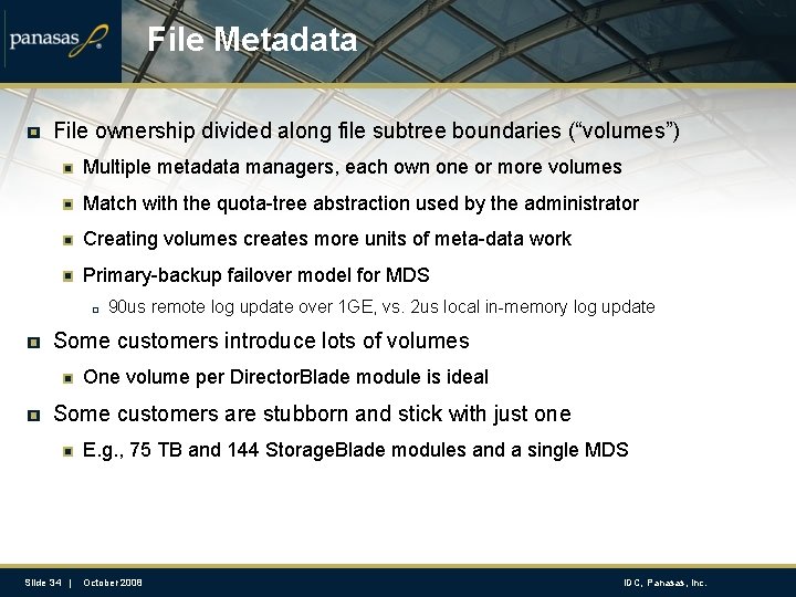 File Metadata File ownership divided along file subtree boundaries (“volumes”) Multiple metadata managers, each