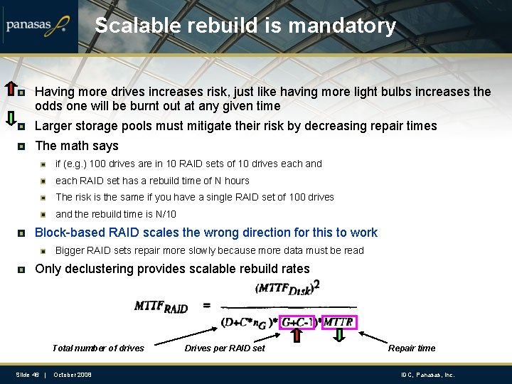 Scalable rebuild is mandatory Having more drives increases risk, just like having more light