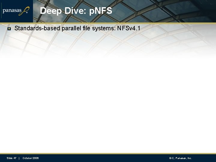 Deep Dive: p. NFS Standards-based parallel file systems: NFSv 4. 1 Slide 47 |