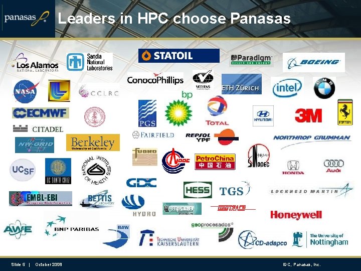 Leaders in HPC choose Panasas Slide 5 | October 2008 IDC, Panasas, Inc. 