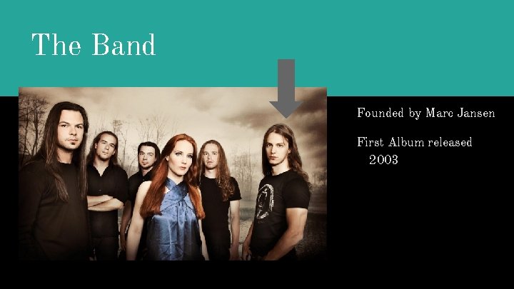 The Band Founded by Marc Jansen First Album released 2003 