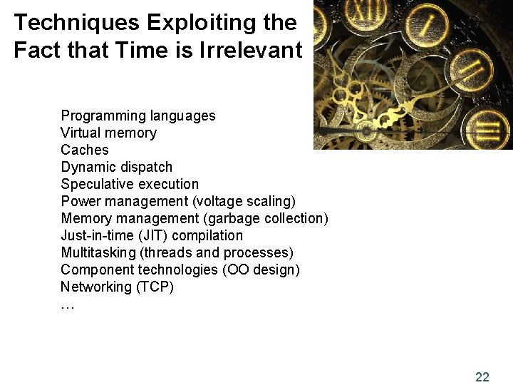 Techniques Exploiting the Fact that Time is Irrelevant Programming languages Virtual memory Caches Dynamic