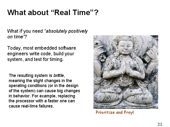 What about “Real Time”? What if you need “absolutely positively on time”? Today, most