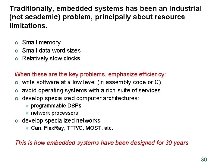 Traditionally, embedded systems has been an industrial (not academic) problem, principally about resource limitations.