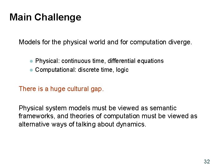 Main Challenge Models for the physical world and for computation diverge. l l Physical: