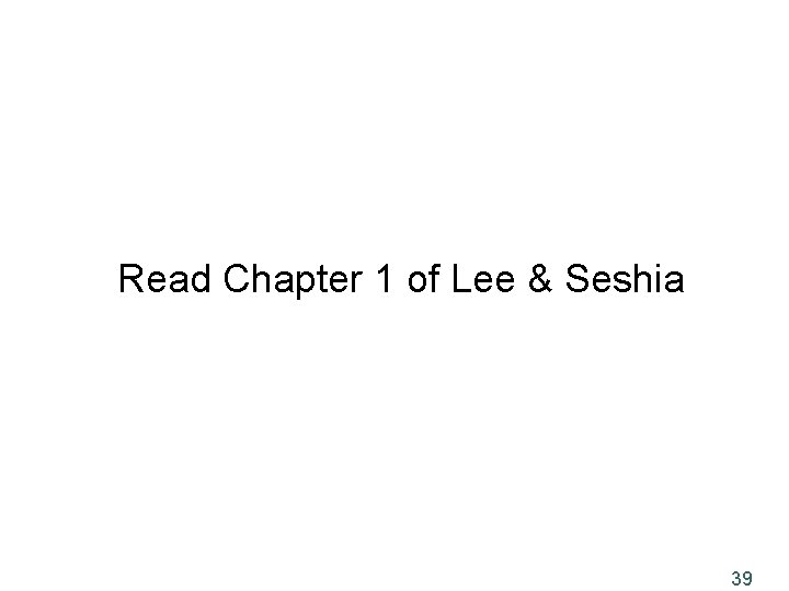 Read Chapter 1 of Lee & Seshia 39 