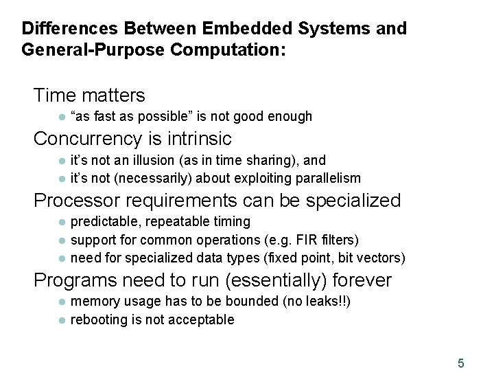 Differences Between Embedded Systems and General-Purpose Computation: Time matters l “as fast as possible”