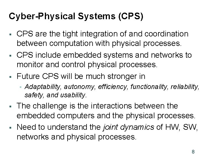 Cyber-Physical Systems (CPS) § § § CPS are the tight integration of and coordination
