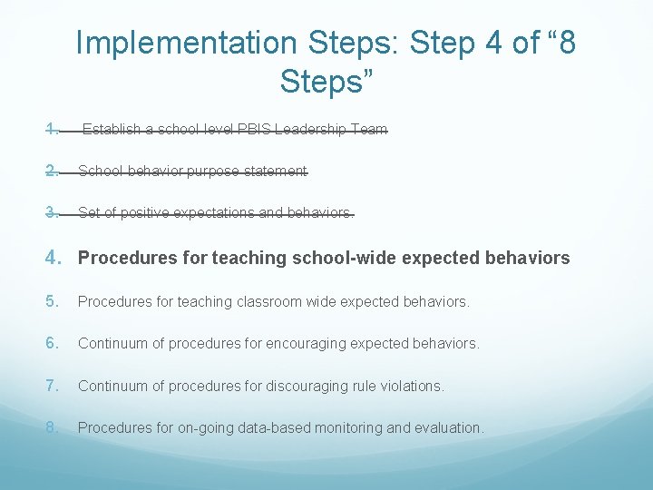 Implementation Steps: Step 4 of “ 8 Steps” 1. Establish a school-level PBIS Leadership