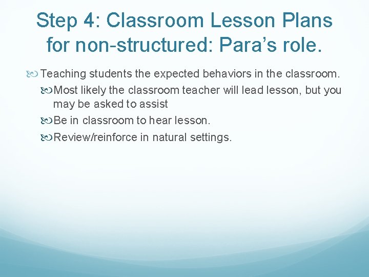 Step 4: Classroom Lesson Plans for non-structured: Para’s role. Teaching students the expected behaviors