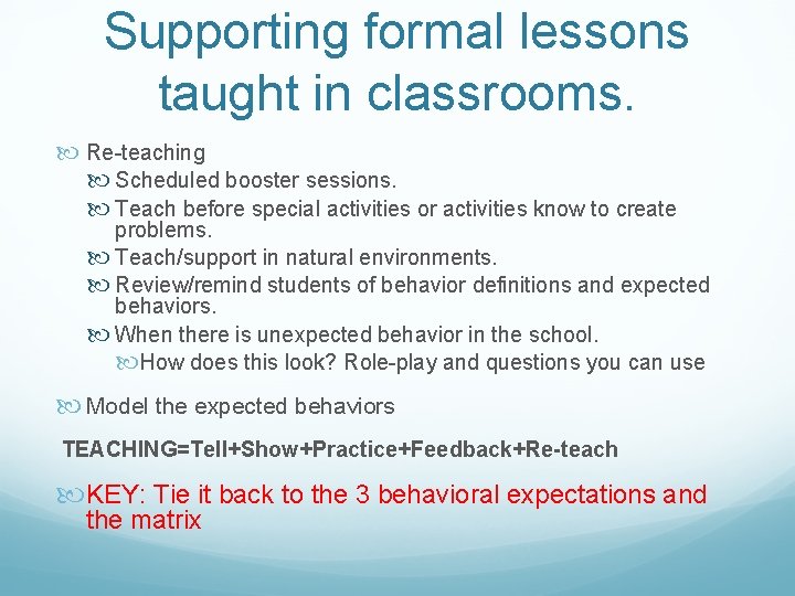 Supporting formal lessons taught in classrooms. Re-teaching Scheduled booster sessions. Teach before special activities