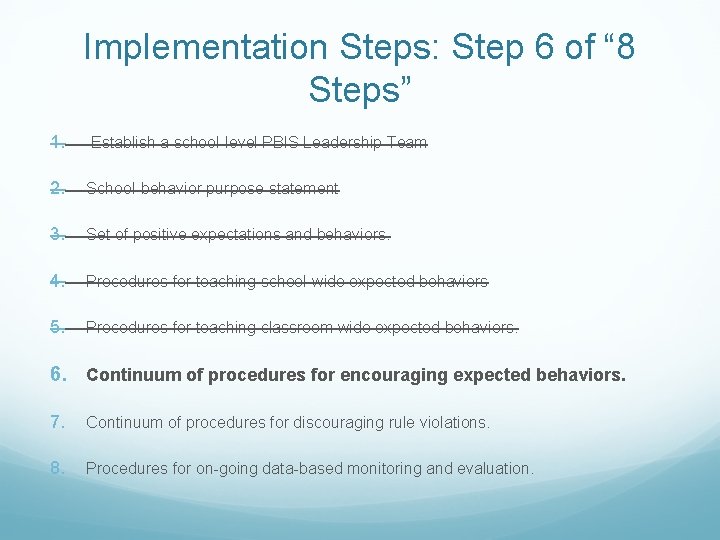 Implementation Steps: Step 6 of “ 8 Steps” 1. Establish a school-level PBIS Leadership