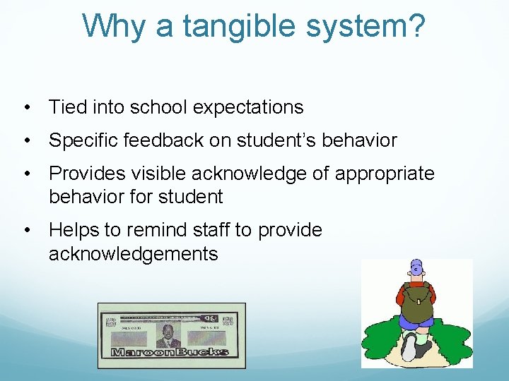 Why a tangible system? • Tied into school expectations • Specific feedback on student’s