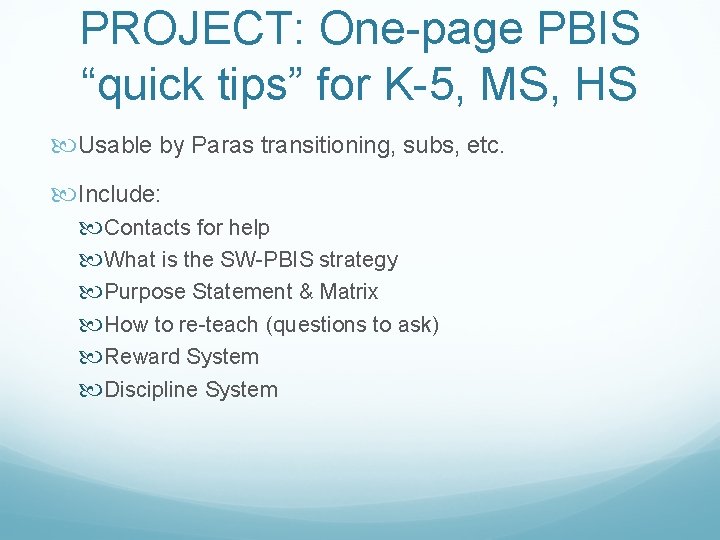 PROJECT: One-page PBIS “quick tips” for K-5, MS, HS Usable by Paras transitioning, subs,