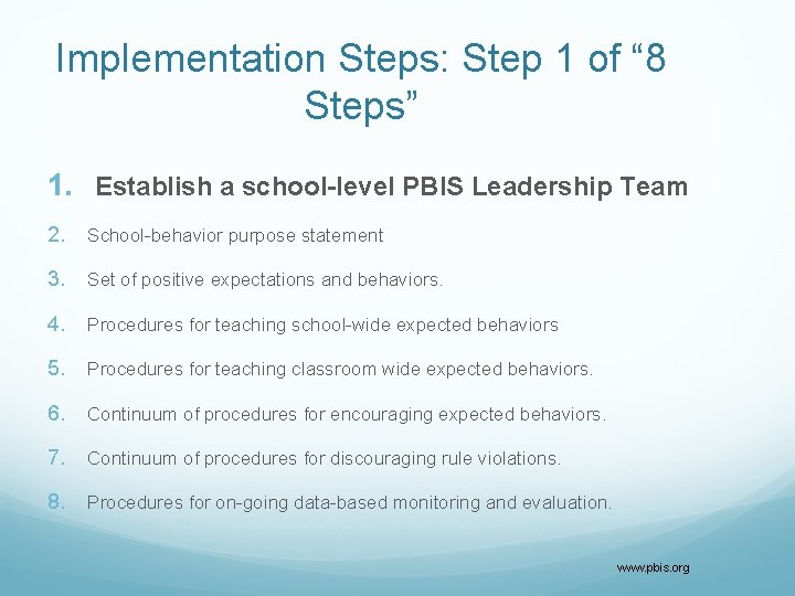 Implementation Steps: Step 1 of “ 8 Steps” 1. Establish a school-level PBIS Leadership