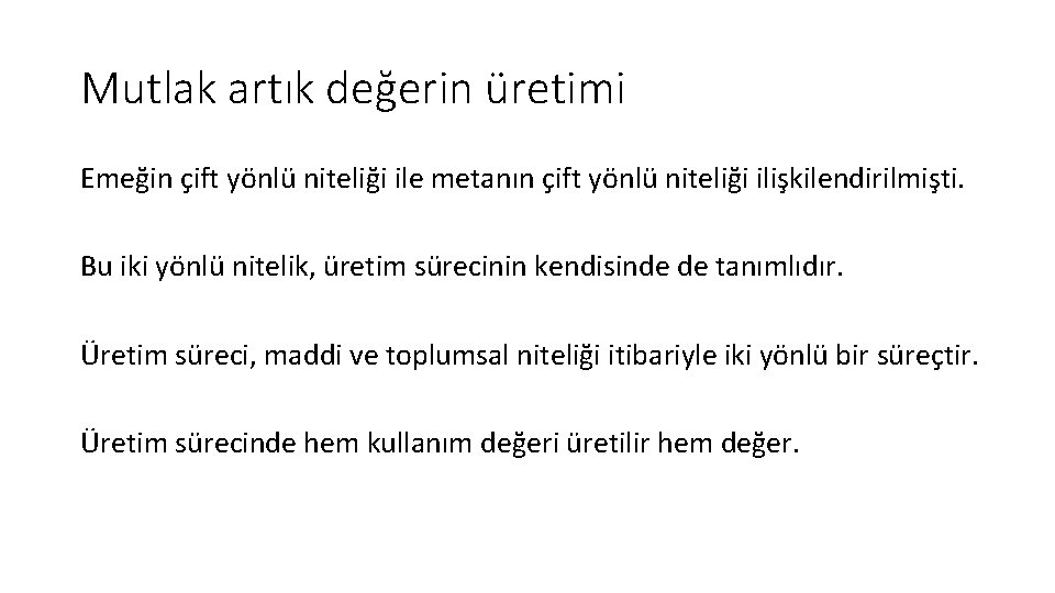 Mutlak artık değerin üretimi Emeğin çift yönlü niteliği ile metanın çift yönlü niteliği ilişkilendirilmişti.