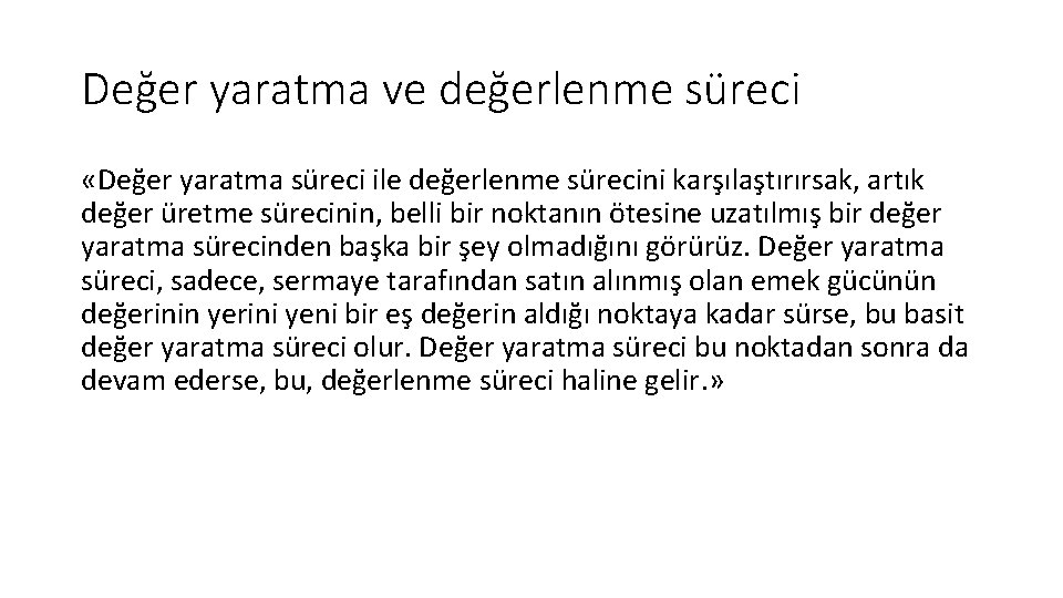 Değer yaratma ve değerlenme süreci «Değer yaratma süreci ile değerlenme sürecini karşılaştırırsak, artık değer