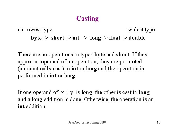 Casting narrowest type widest type byte -> short -> int -> long -> float Casting narrowest type widest type byte -> short -> int -> long -> float
