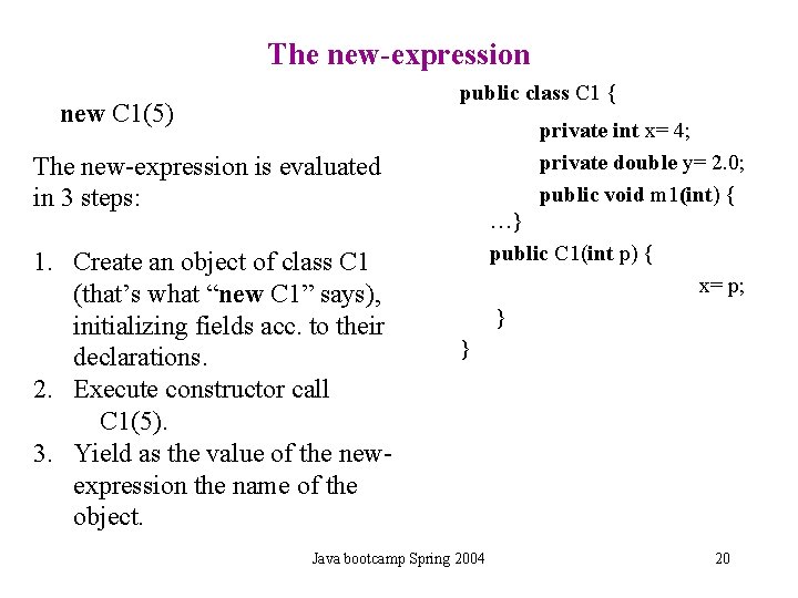 The new-expression public class C 1 { new C 1(5) private int x= 4; The new-expression public class C 1 { new C 1(5) private int x= 4;
