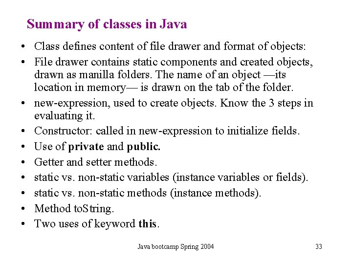 Summary of classes in Java • Class defines content of file drawer and format Summary of classes in Java • Class defines content of file drawer and format