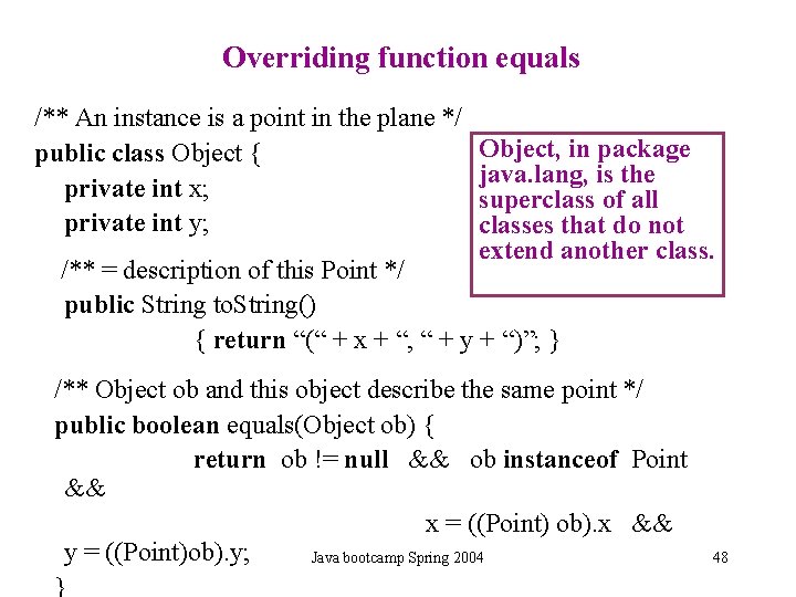 Overriding function equals /** An instance is a point in the plane */ public Overriding function equals /** An instance is a point in the plane */ public