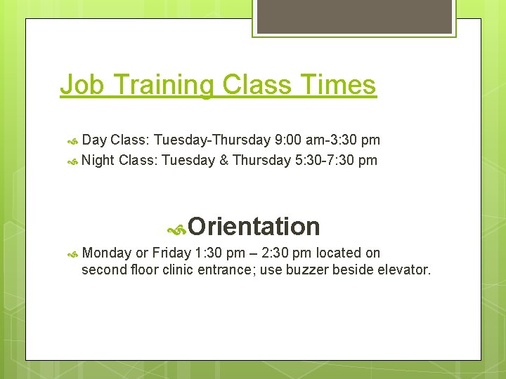 Job Training Class Times Day Class: Tuesday-Thursday 9: 00 am-3: 30 pm Night Class: