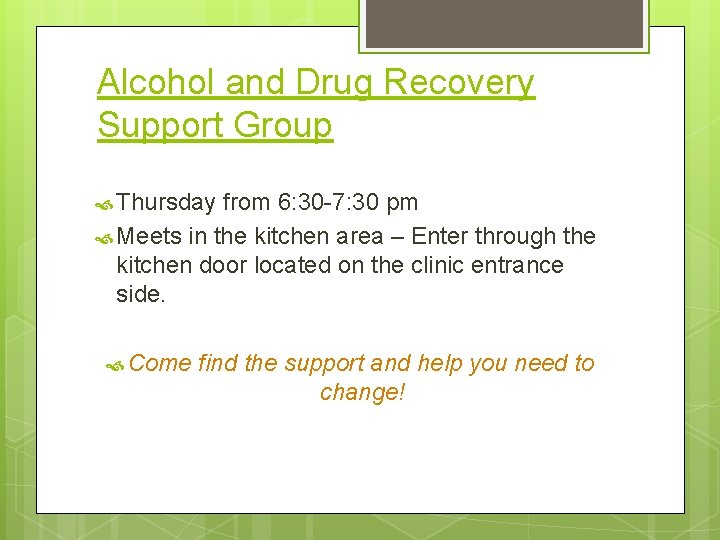 Alcohol and Drug Recovery Support Group Thursday from 6: 30 -7: 30 pm Meets