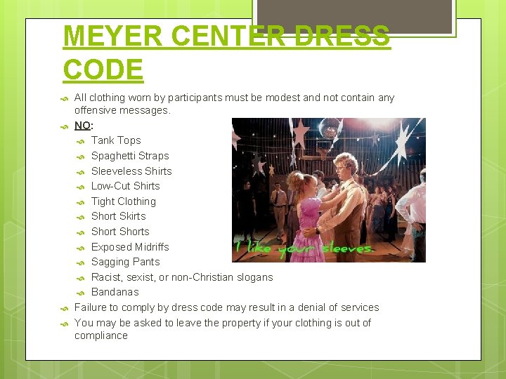 MEYER CENTER DRESS CODE All clothing worn by participants must be modest and not