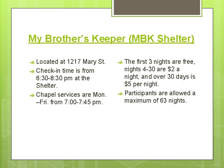 My Brother’s Keeper (MBK Shelter) Located at 1217 Mary St. Check-in time is from