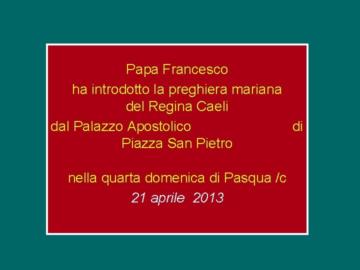 Papa Francesco ha introdotto la preghiera mariana del Regina Caeli dal Palazzo Apostolico di