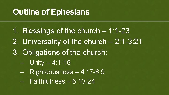 Outline of Ephesians 1. Blessings of the church – 1: 1 -23 2. Universality