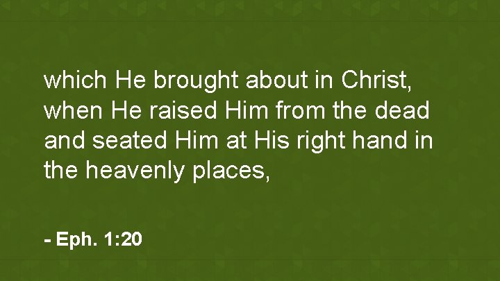 which He brought about in Christ, when He raised Him from the dead and