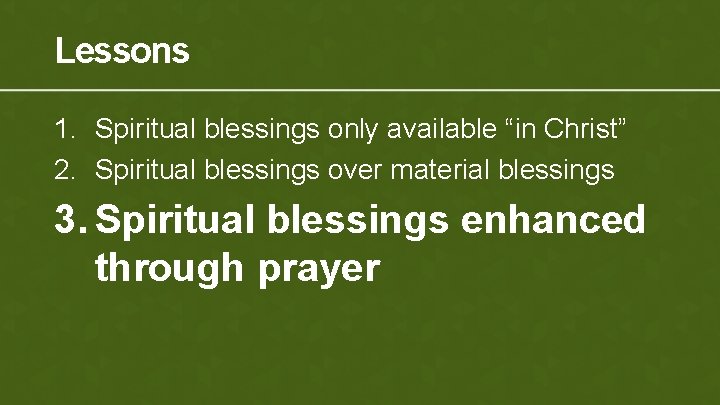 Lessons 1. Spiritual blessings only available “in Christ” 2. Spiritual blessings over material blessings
