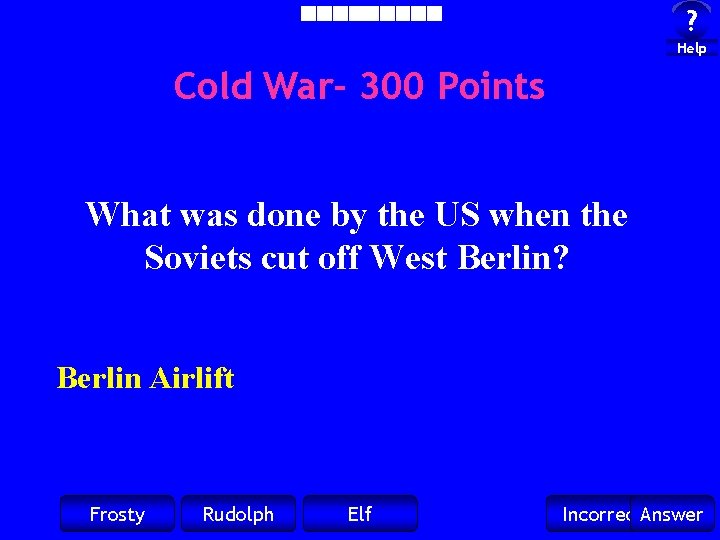 ? Help Cold War- 300 Points What was done by the US when the