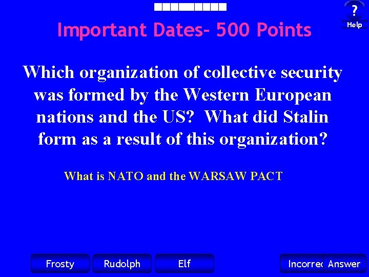 Important Dates- 500 Points ? Help Which organization of collective security was formed by