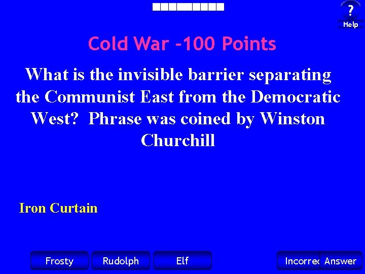 ? Help Cold War -100 Points What is the invisible barrier separating the Communist