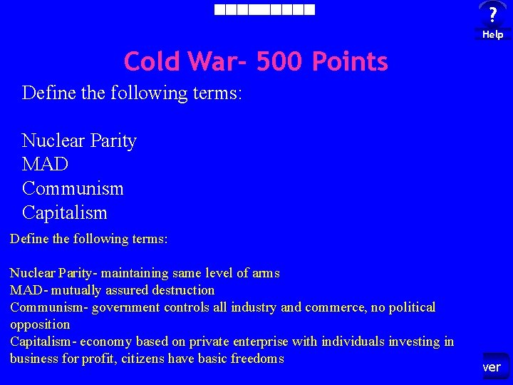 ? Help Cold War- 500 Points Define the following terms: Nuclear Parity MAD Communism