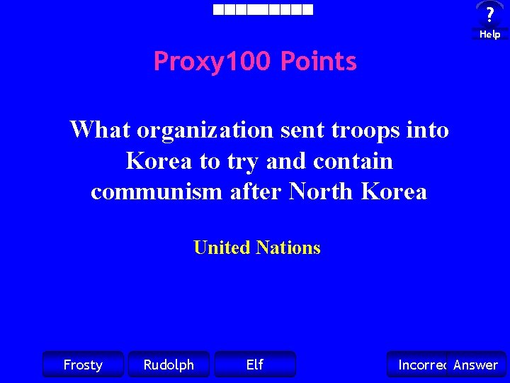 ? Help Proxy 100 Points What organization sent troops into Korea to try and