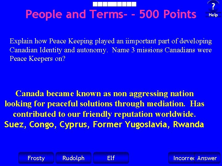 People and Terms- - 500 Points ? Help Explain how Peace Keeping played an