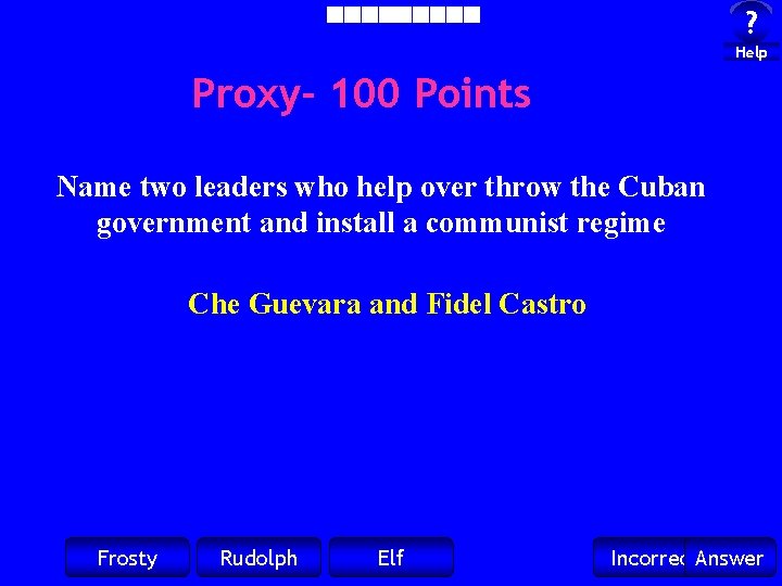 ? Help Proxy- 100 Points Name two leaders who help over throw the Cuban