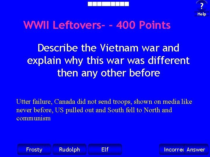 ? Help WWII Leftovers- - 400 Points Describe the Vietnam war and explain why